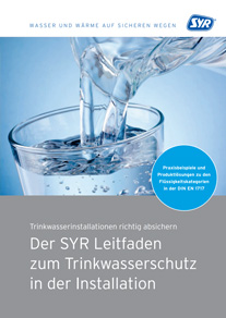 Der SYR Leitfaden 
zum Trinkwasserschutz 
in der Installation